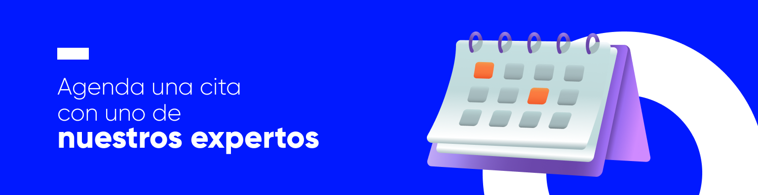 Agenda una cita con uno de nuestros expertos